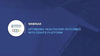 Optimizing Healthcare Outcomes with Zoho's Platform Webinar