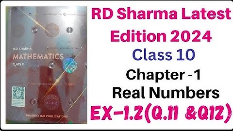 Exercise 1.2(Q.11& Q.12) || Chapter 1 || Real Numbers || Class 10 || RD Sharma 2024