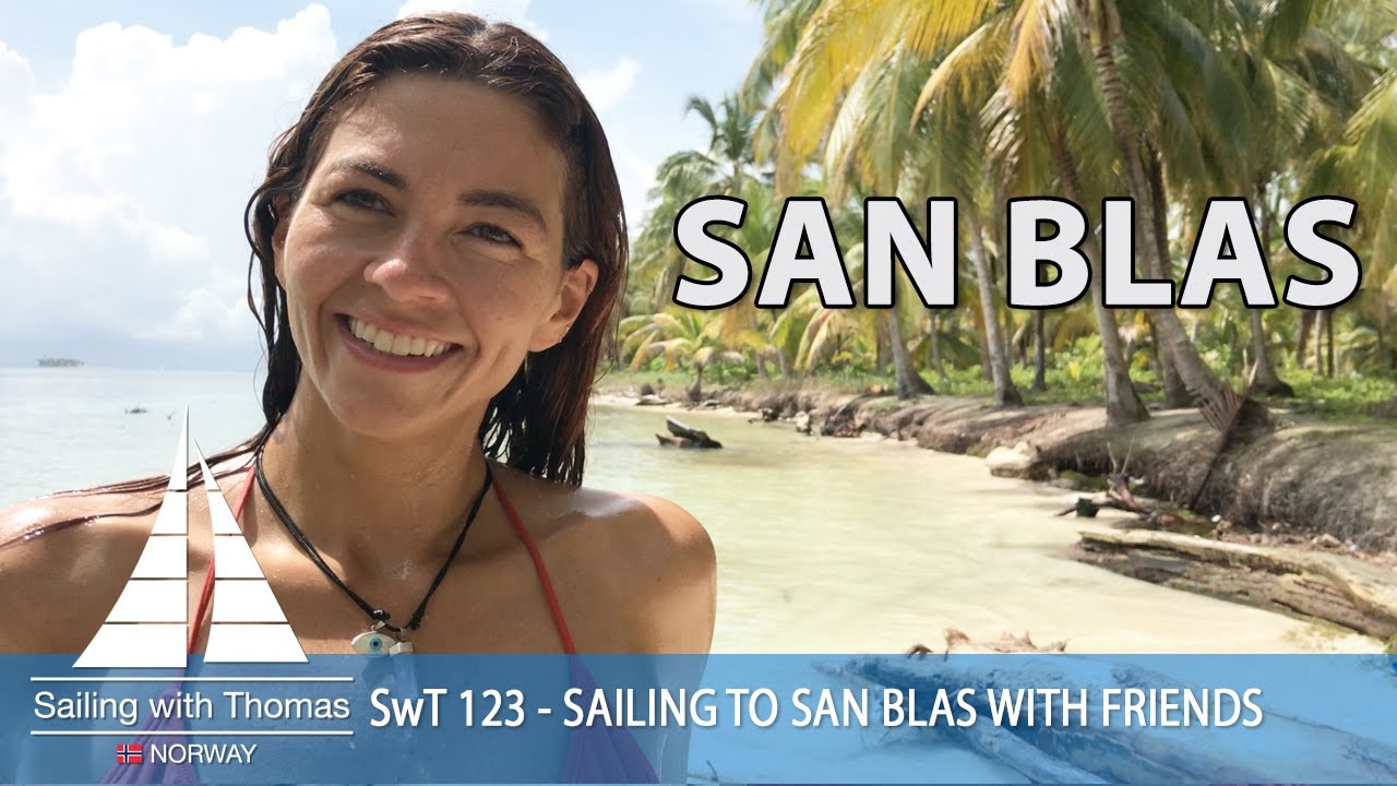SAILING TO SAN BLAS WITH FRIENDS - SwT 123 - SAN BLAS PART 1