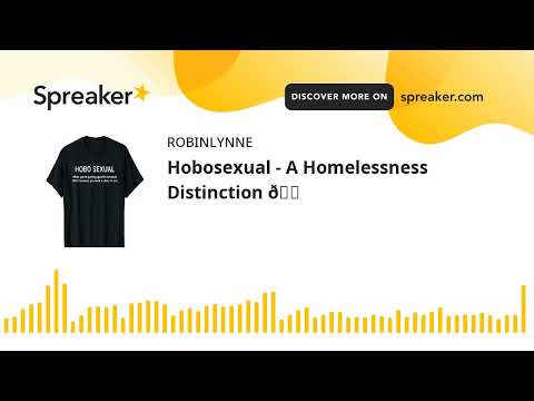 Hobosexual - A Homelessness Distinction 🏠