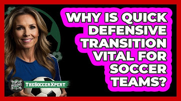 Why Is Quick Defensive Transition Vital For Soccer Teams? - The Soccer Xpert