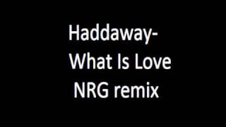 Haddaway- What Is Love (NRG remix)