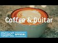 Coffee & Guitar: Mellow Soothing Cafe Music - Jazz Soft Background Music for Morning, Wake Up