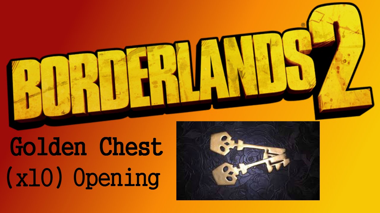 Borderlands 2 Golden Chest Openings 1 (10 Keys) YouTube