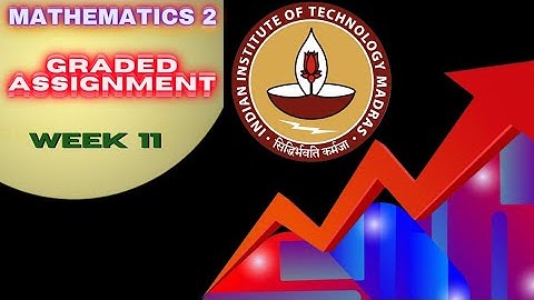 Mathematics 2 Week 11 Graded Assignment Solution। //  IITM BS Online Degree Program  ||  Foundation