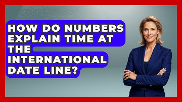 How Do Numbers Explain Time At The International Date Line? - The Numbers Channel