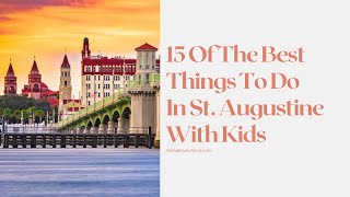 15 of the Best Things to Do In St. Augustine with Kids