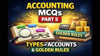 Types of Accounts &amp; Golden Rules MCQs | Accounting MCQs Part 5 | Principles of Accounting