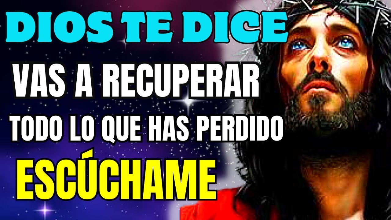 DIOS TE DICE HOY👉 VAS A RECUPERAR TODO LO QUE HAS PERDIDO ESCÚCHAME ...
