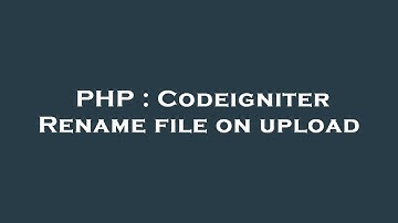 PHP : Codeigniter Rename file on upload