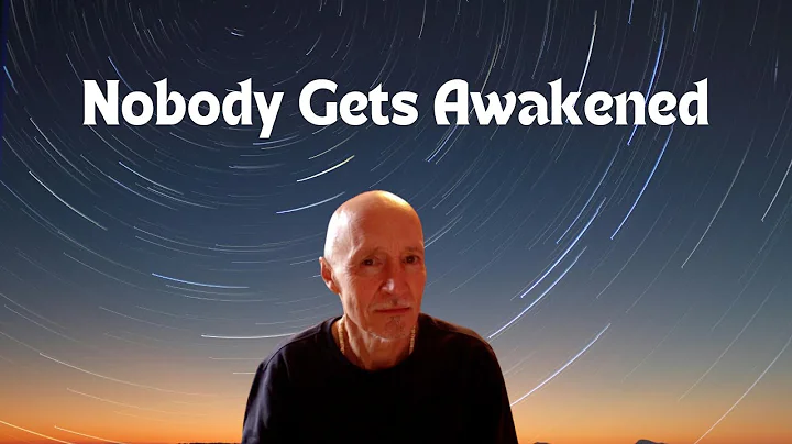 Nobody Gets Awakened| Non Duality| Spiritual Awakening