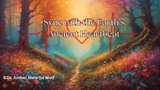 Earth’s Heartbeat Meditation | Connect to Gaia’s Core Energy with Dr. Amber Wolf