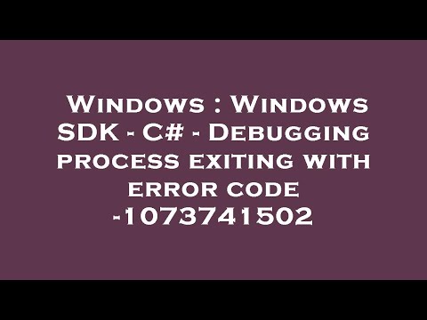 Windows : Windows SDK - C# - Debugging process exiting with error code -1073741502