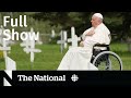 CBC News: The National | Pope’s apology, Deadly B.C. shootings, Rogers outage questions