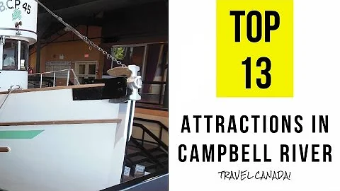 Top 13. Best Tourist Attractions in Campbell River, British Columbia