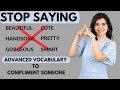 STOP Using These Words To Compliment Someone | Use These Advanced English Vocabulary | ChetChat