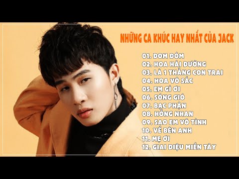 Video NHỮNG BÀI HÁT HAY NHẤT CỦA JACK - ĐOM ĐÓM - HOA HẢI... - youtube