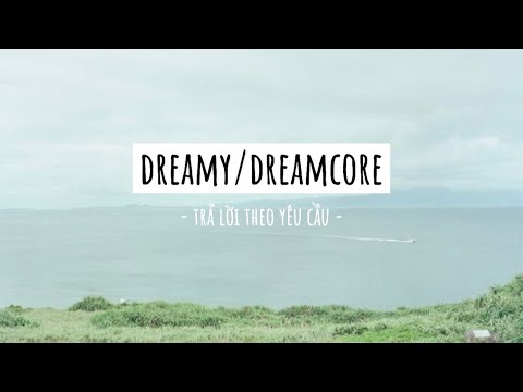 Video Dreamcore là gì? - youtube