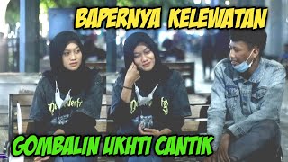 BAPERNYA KELEWATAN  || BAPERIN UKHTI CANTIK BIKIN DIA NYAMAN😍😍