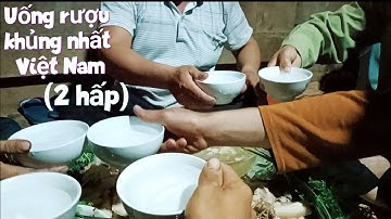 Dân tộc uống rượu khỏe nhất Việt Nam - không bao giờ dùng chén chỉ dùng bát