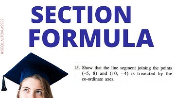 Show that the line segment joining the points (-5, 8) and (10, -4) is trisected by co-ordinate axes