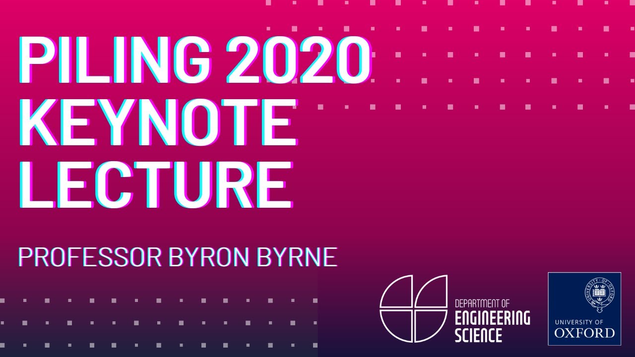 Lateral pile design for offshore wind turbines - Piling 2020 Keynote Lecture - Professor Byron Byrne