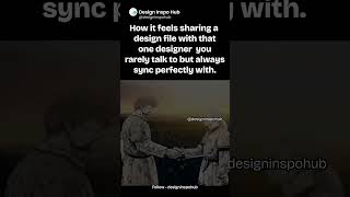 How it feels sharing a design file with that one designer you rarely talk to but always sync perfect