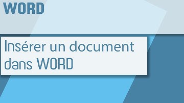 Comment insérer un document word dans un autre document word -