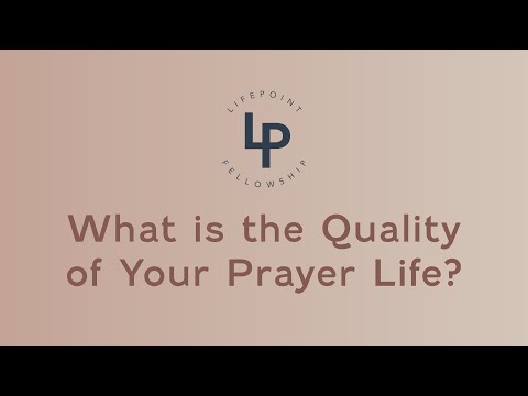 What's the quality of your prayer life?