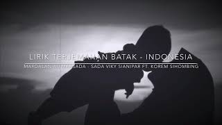 Lirik terjemahan Batak - Indonesia ( mardalan au marsada - sada Viky sianipar Ft. Korem sihombing )