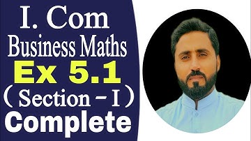 Ex 5.1 | Section-I | Commerce | Business maths | I. Com Part 1 | Naseer Ilyas
