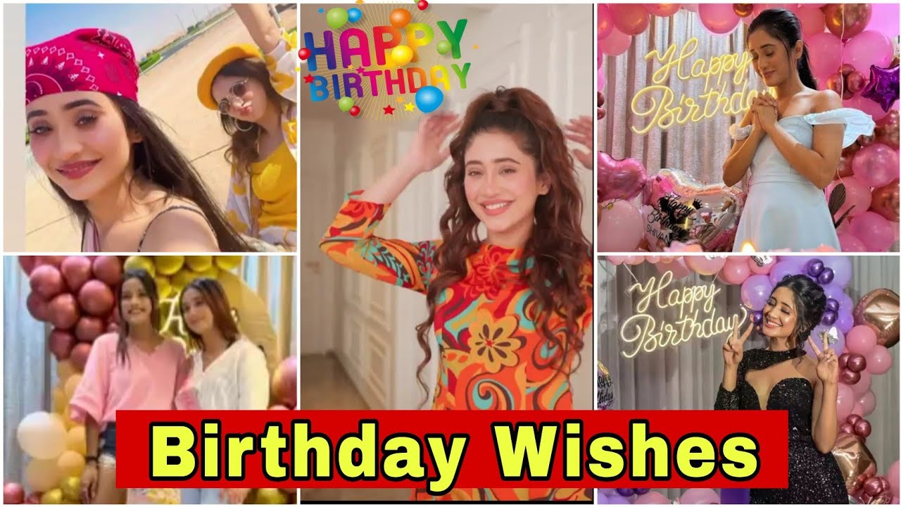 Shivangi Joshi Birthday Special Wishes 2023| Yashoda Joshi,Sheetal ...