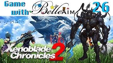 Game with BelleAim: Xenoblade Chronicles 2 (blind) Part 26