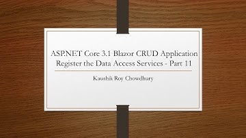 ASP.NET Core 3.1 Blazor CRUD Application (Register the Data Access Services - Part 11)