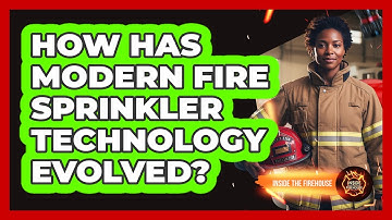 How Has Modern Fire Sprinkler Technology Evolved? - Inside the Firehouse