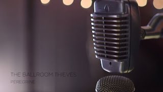The Ballroom Thieves - Peregrine chords