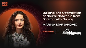 Building & Optimization of Neural Networks from Scratch with Numpy | M. Marjanovic | DSC Europe 23