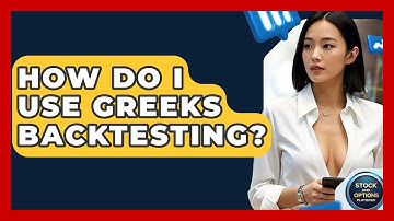 How Do I Use Greeks Backtesting? - Stock and Options Playbook
