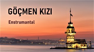 Göçmen Kızı Fon Müziği ( Enstrumantal )