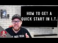 How to Get a Quick Start in I.T. - Episode 1