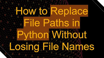 How to Replace File Paths in Python Without Losing File Names