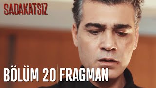 Sadakatsiz 20. Bölüm Fragmanı