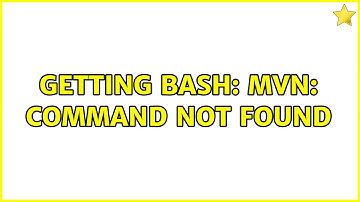 Getting bash: mvn: command not found