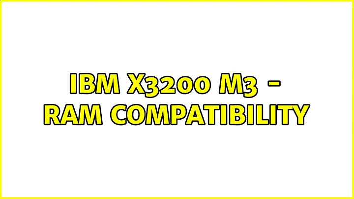 IBM x3200 M3 - RAM compatibility