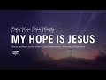 My hope is jesus  baptist music virtual ministry  ensemble