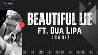 Selena Gomez - Beautiful Lie (ft. Dua Lipa) Lyrics