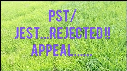 PST/JEST.....Rejected !! Appeal...