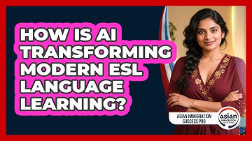 How Is AI Transforming Modern ESL Language Learning? - Asian Immigration Success Pro