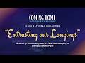 Coming Home - Entrusting Our Longings | Holy Week 2026