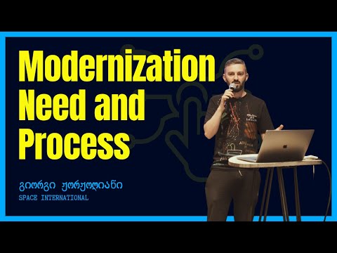 Modernization need and process | ტექ თოქი
